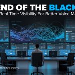 The End of the “Black Box”: Leveraging Real-Time Visibility for Better Voice Management